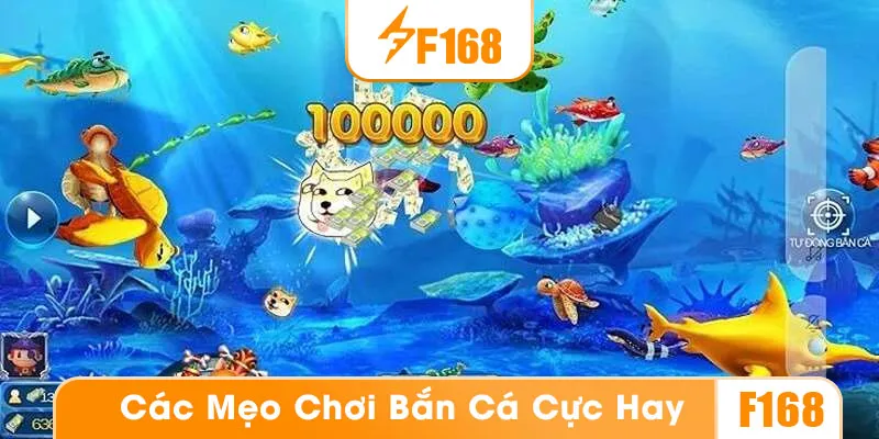 Các mẹo chơi bắn cá từ cao thủ F168