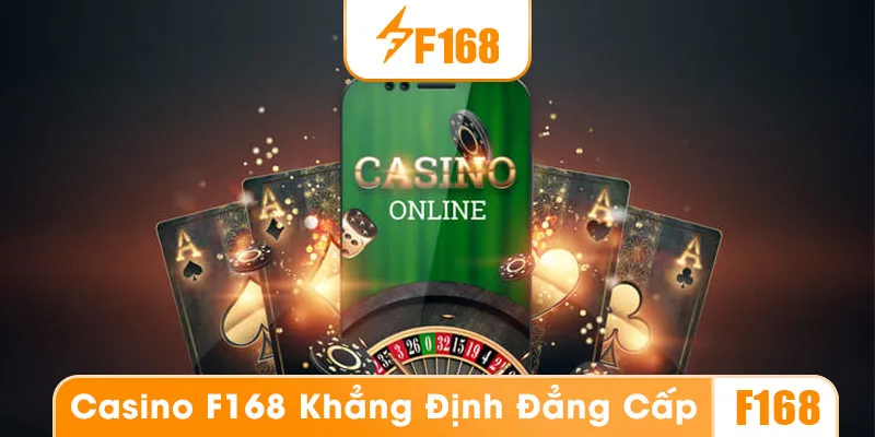Casino F168 khẳng định đẳng cấp của mình