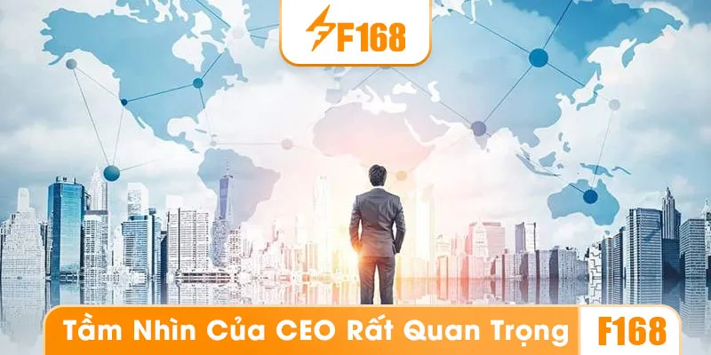 CEO F168 có tầm nhìn kinh doanh chiến lược độc đáo