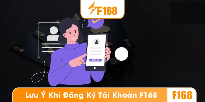 Những lưu ý khi đăng ký tài khoản tại F168