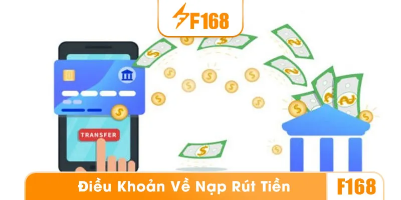 Điều khoản quy định về nạp rút tiền tại nhà cái F168