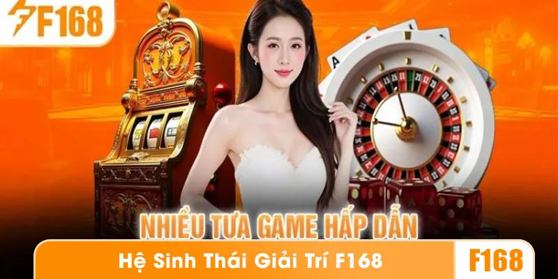 Hệ sinh thái F168 với đa dạng sản phẩm cá cược