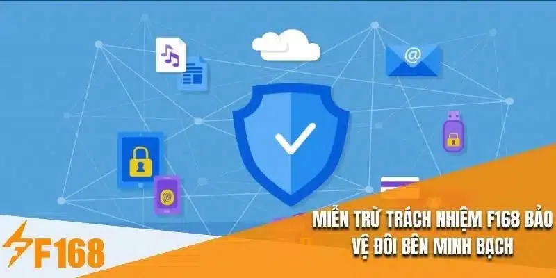 Miễn trừ trách nhiệm F168 áp dụng trong các trường hợp nào