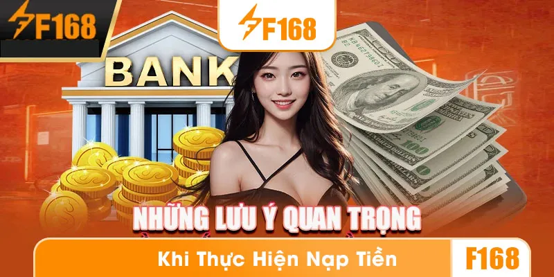 Những lưu ý trong quá trình nạp tiền F168