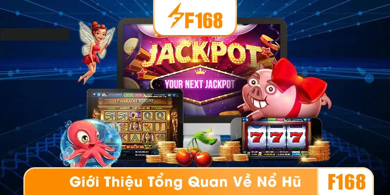 Thông tin tổng quan về nổ hũ F168