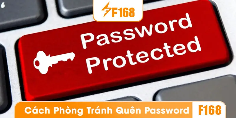 Các có các cách để phòng trường hợp quên mật khẩu F168