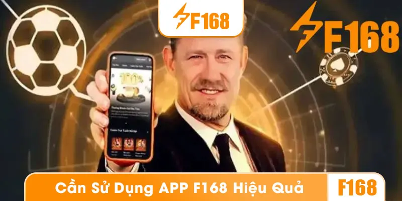 Tận dụng các tính năng của app F168 để sử dụng hiệu quả