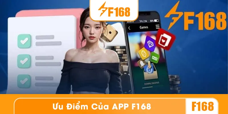 App F168 sở hữu nhiều ưu điểm vượt trội